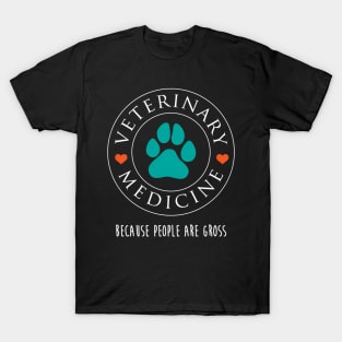 Veterinary Medicine Because People Are Gross Vet T-Shirt